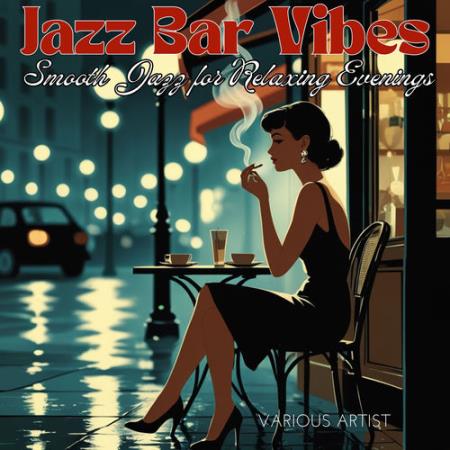 Jazz Bar Vibes – Smooth Jazz for Relaxing Evenings (2026) FLAC